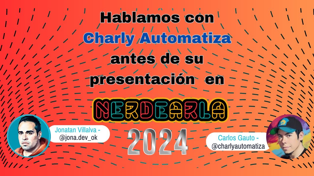 [Jona Dev] Exclusive interview with Charly Automatiza: A preview of his talk at Nerdearla 2024